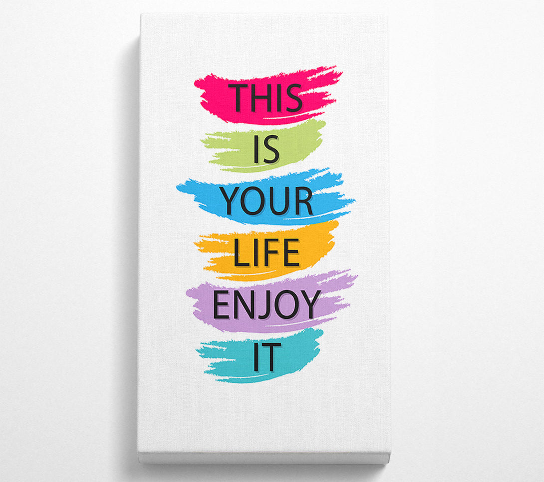  A Canvas Print of This Is Your Life Enjoy It Canvas Art