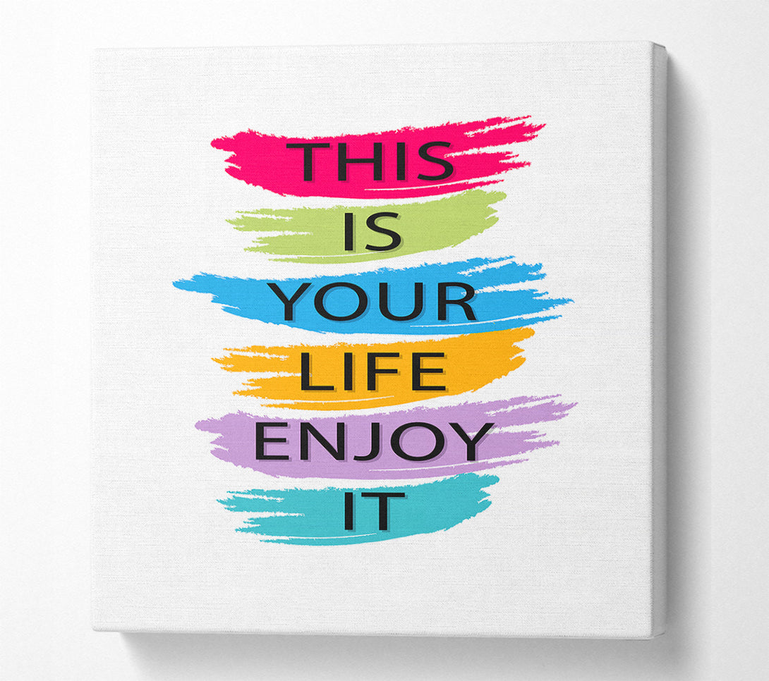  A Canvas Print of This Is Your Life Enjoy It Canvas Art