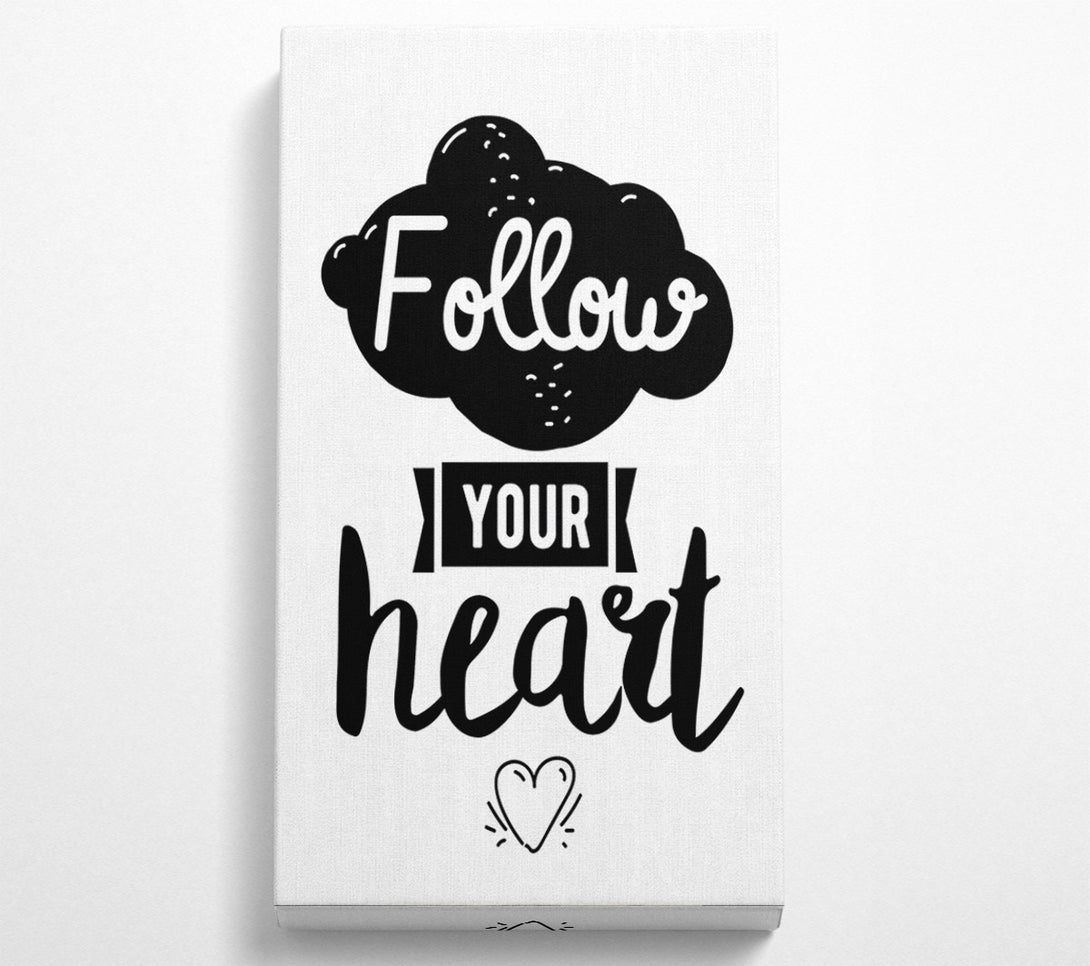  A Canvas Print of Follow Your Heart 3 Canvas Print