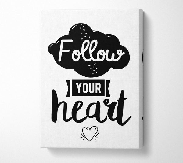  A Canvas Print of Follow Your Heart 3 Canvas Print