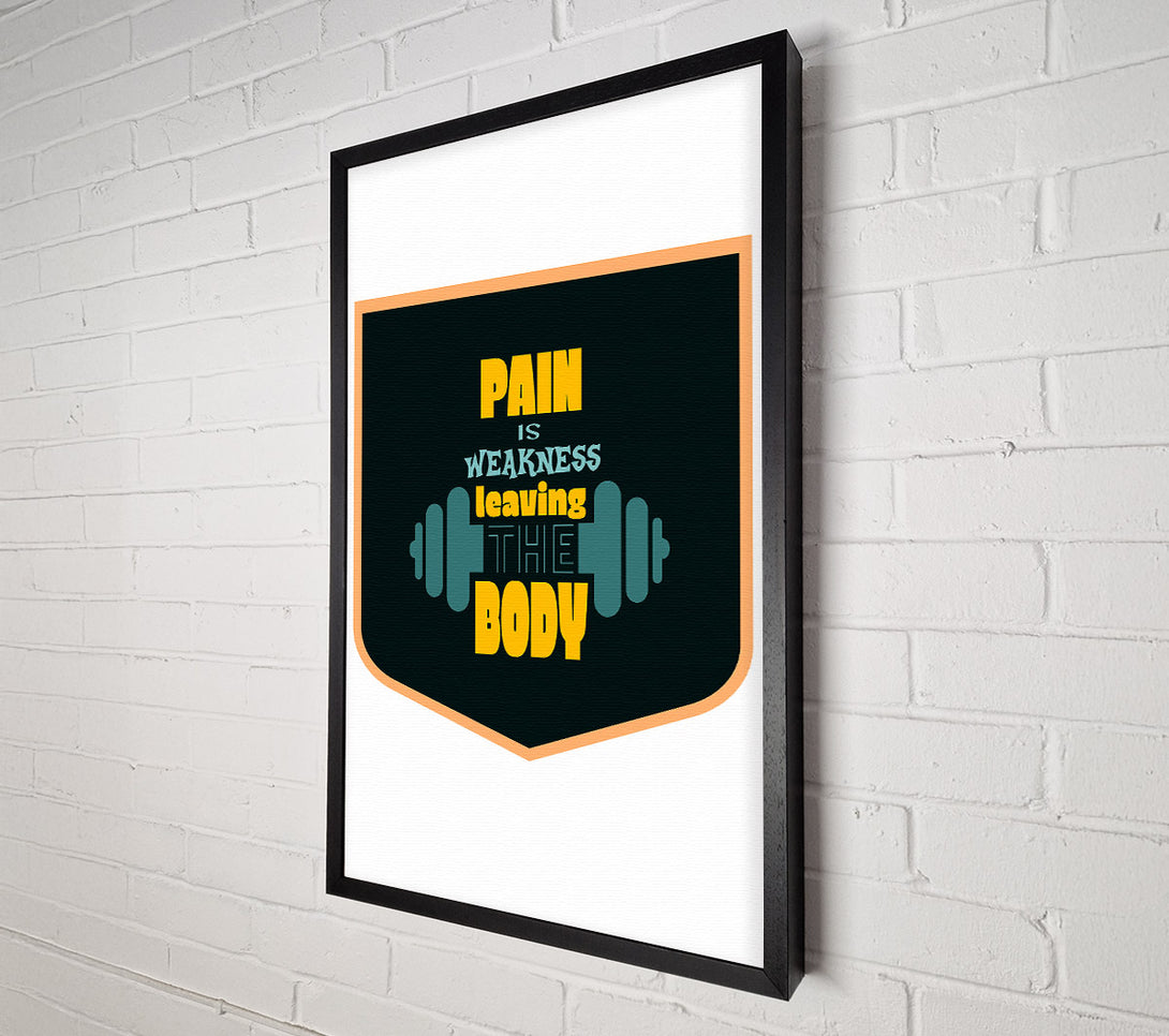  A Canvas Print of Pain Is Weakness Leaving The Body Canvas Art