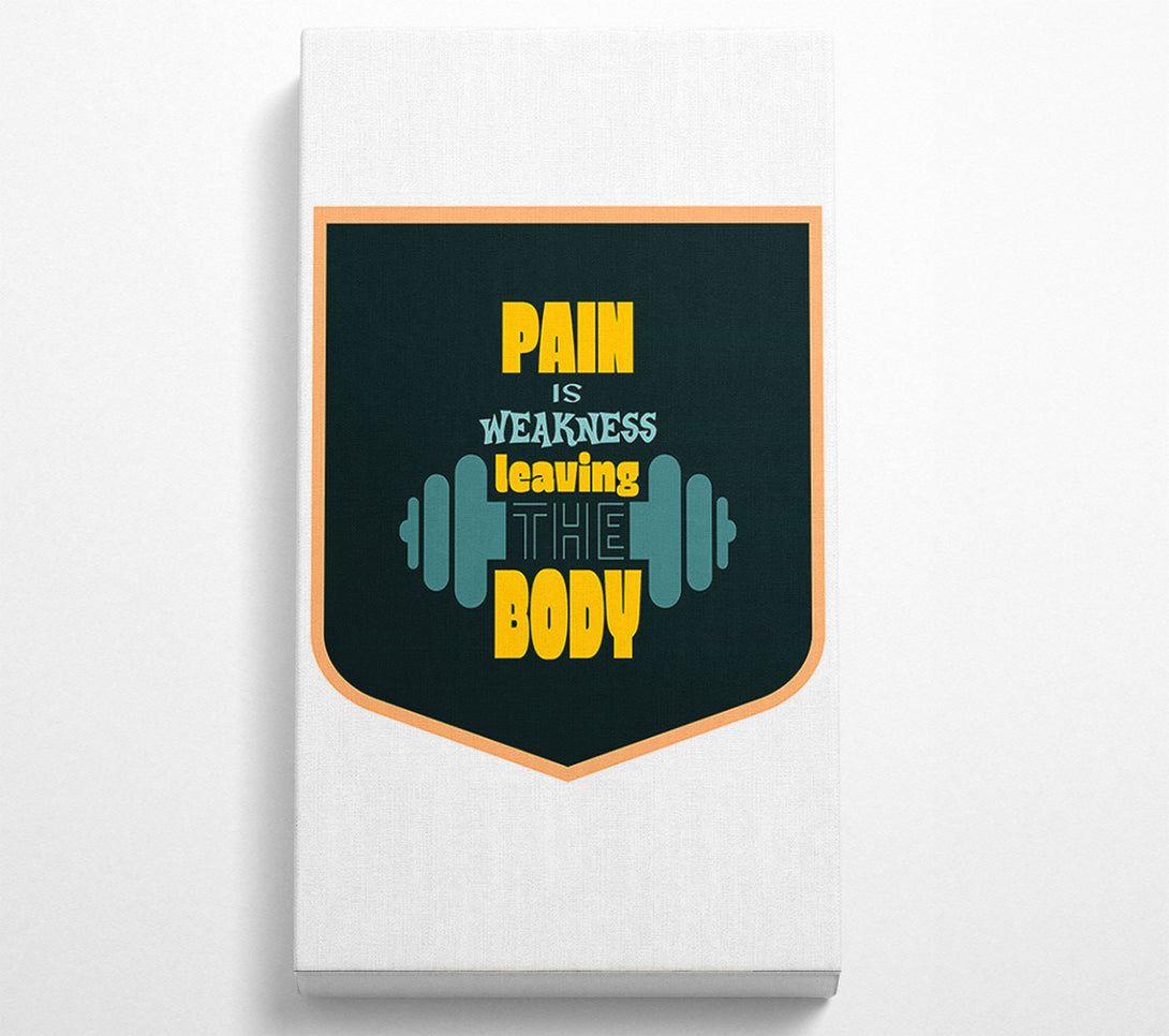  A Canvas Print of Pain Is Weakness Leaving The Body Canvas Art