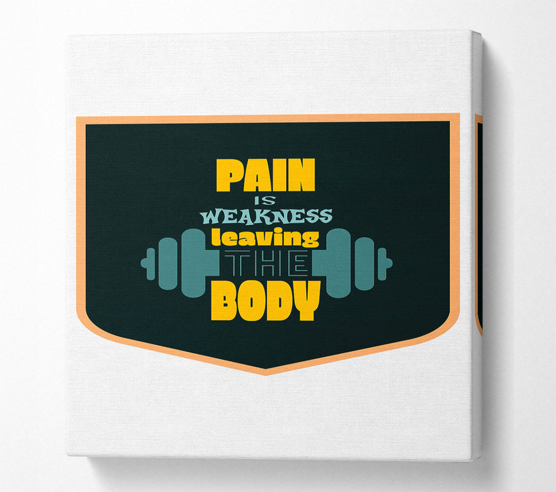 A Canvas Print of Pain Is Weakness Leaving The Body Canvas Art