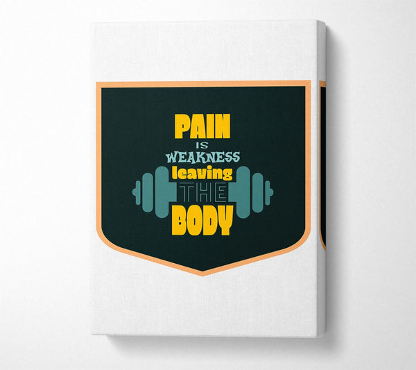  A Canvas Print of Pain Is Weakness Leaving The Body Canvas Art