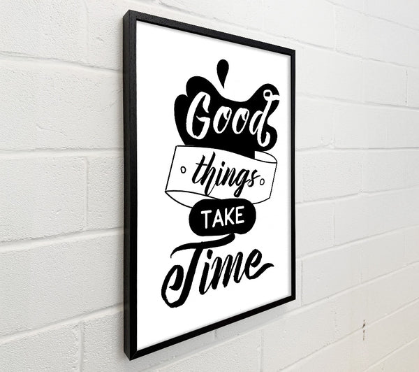 Good Things Take Time