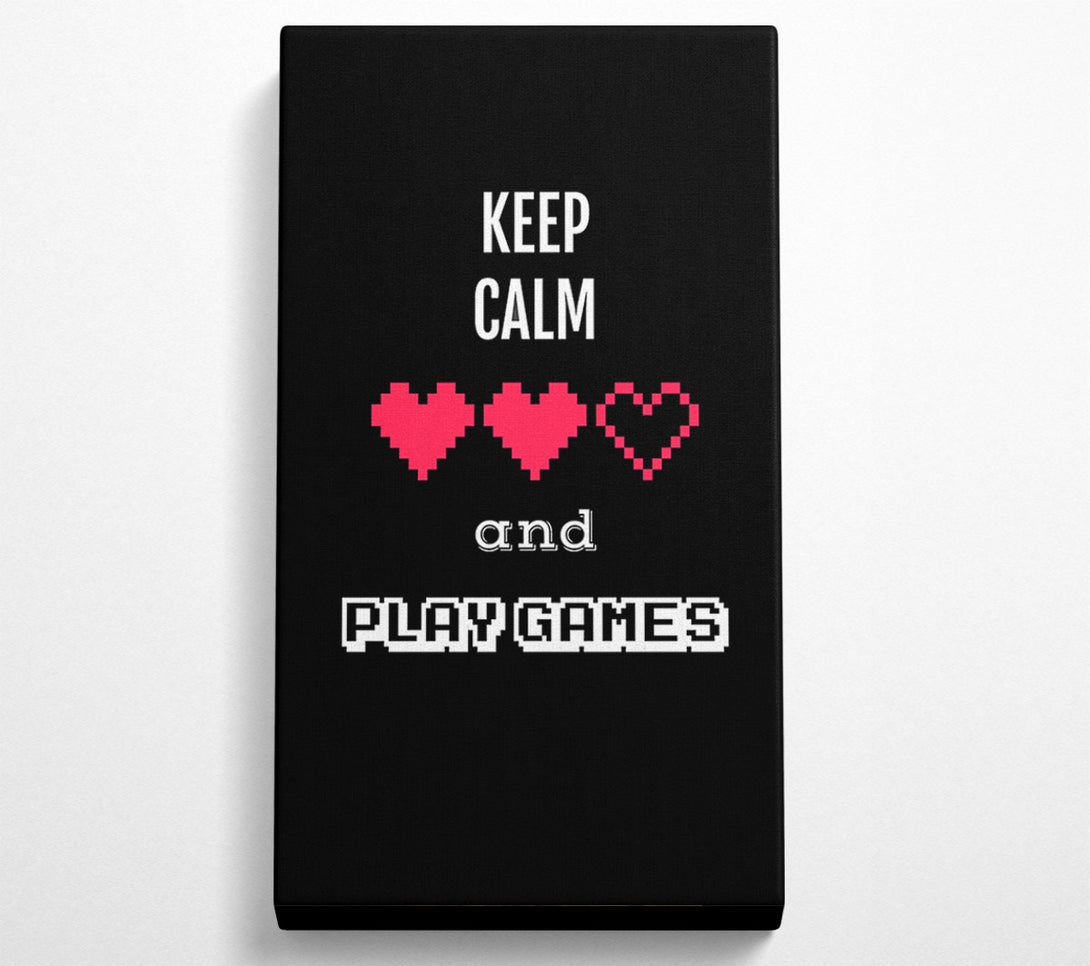  A Canvas Print of Keep Calm And Play Games Canvas Print