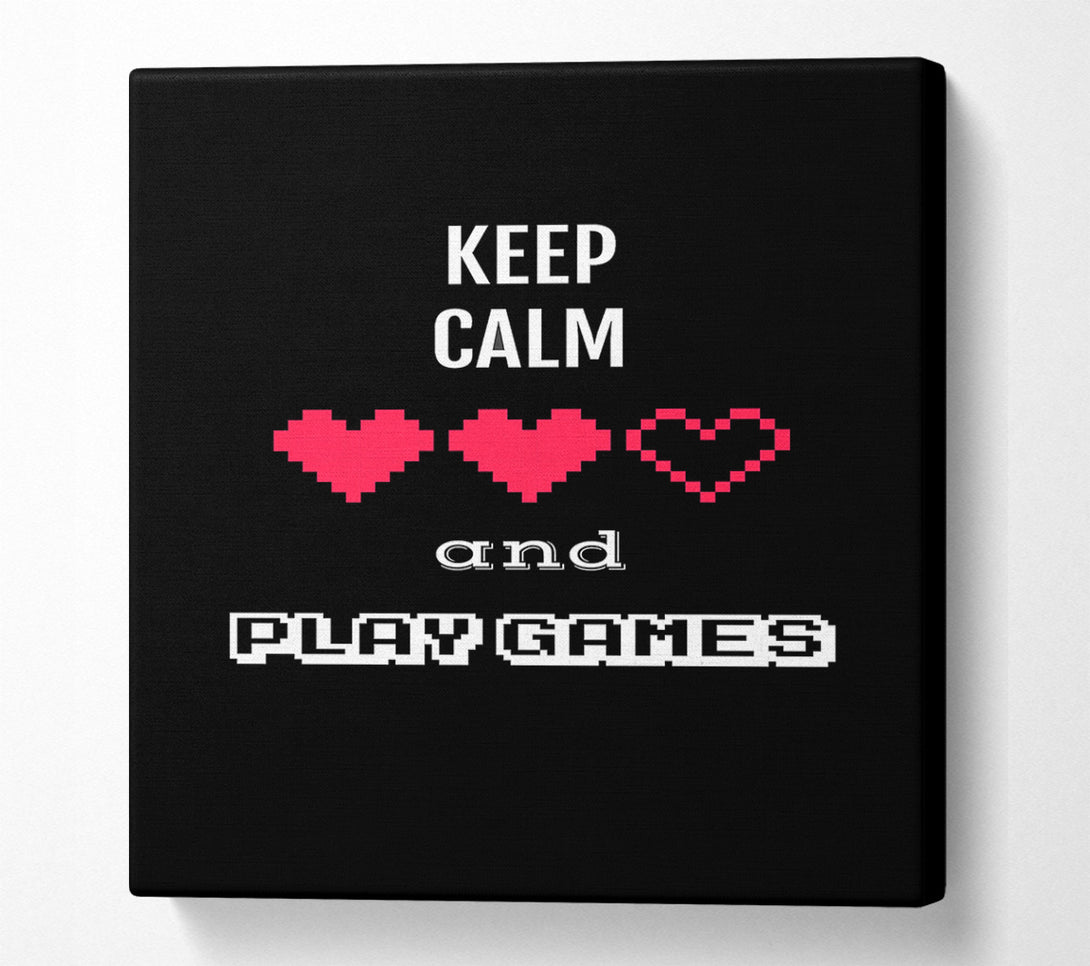  A Canvas Print of Keep Calm And Play Games Canvas Print