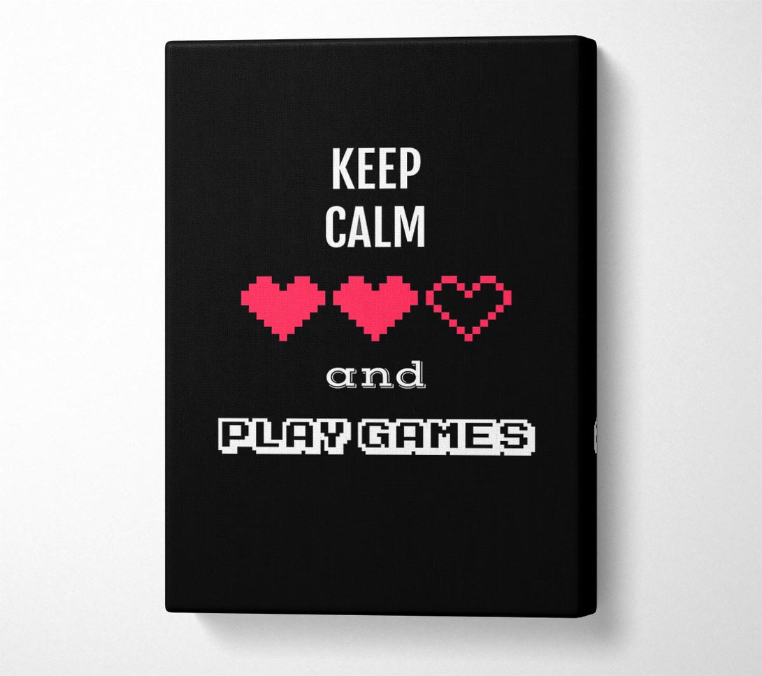  A Canvas Print of Keep Calm And Play Games Canvas Print