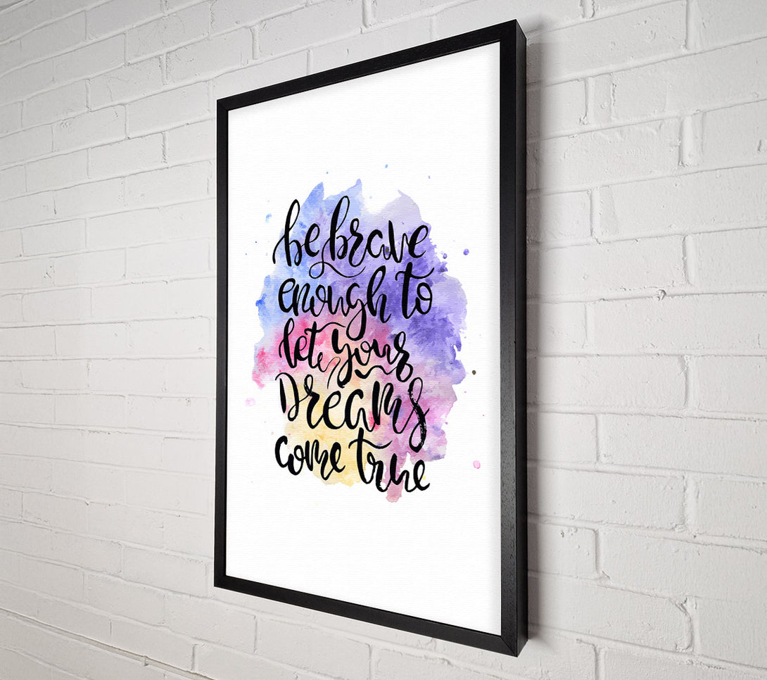  A Canvas Print of Be Brave Enough Canvas Wall Art