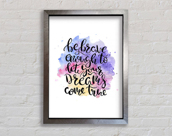 Be Brave Enough Framed Print