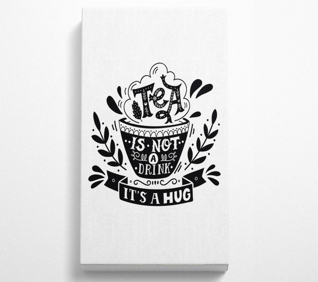  A Canvas Print of Tea Is A Hug Canvas Print
