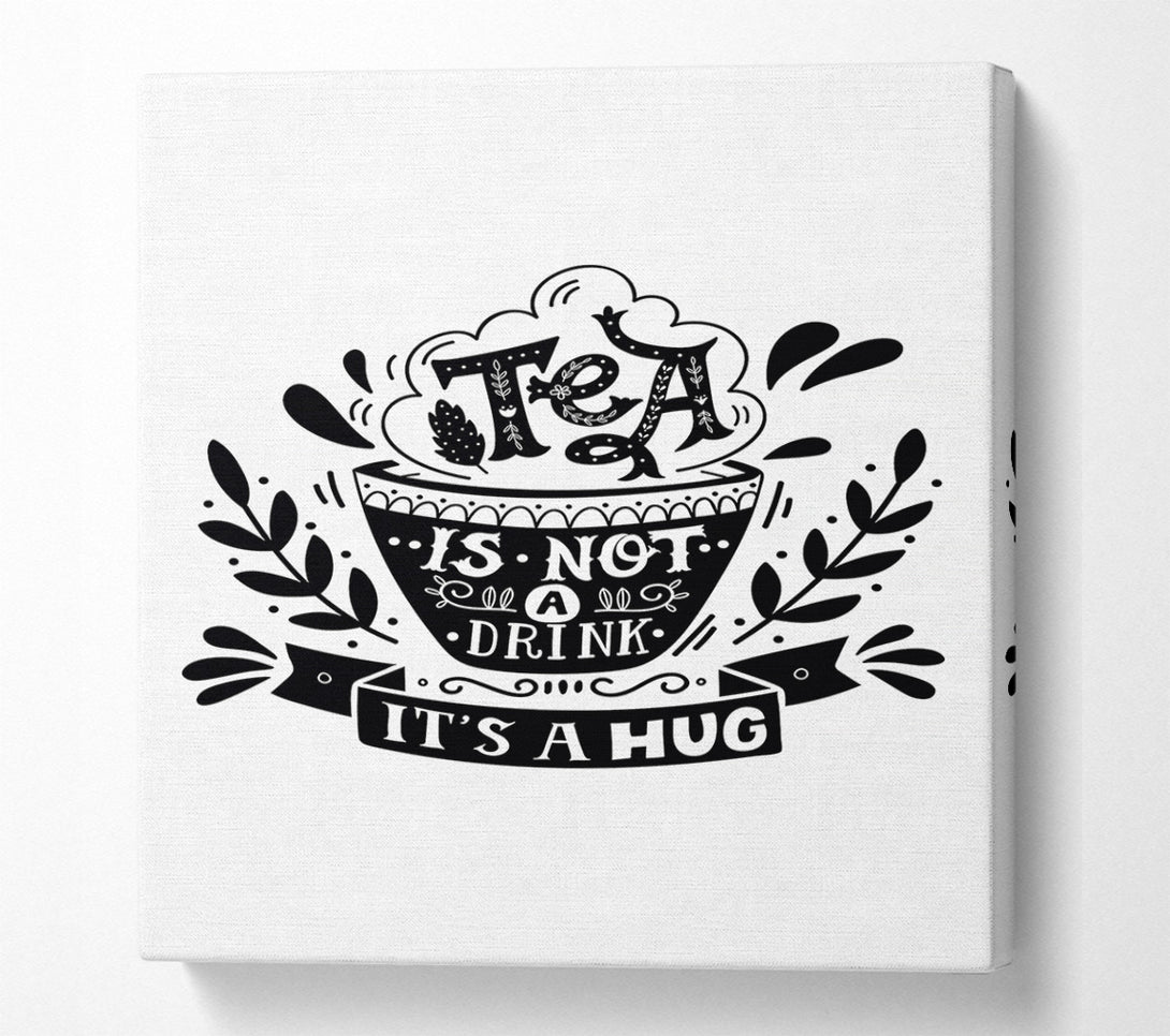  A Canvas Print of Tea Is A Hug Canvas Print