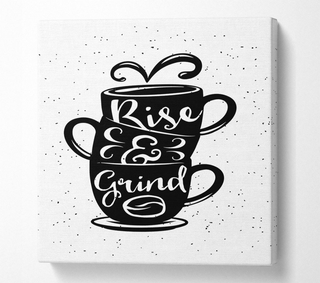  A Canvas Print of Rise and Grind Canvas Art