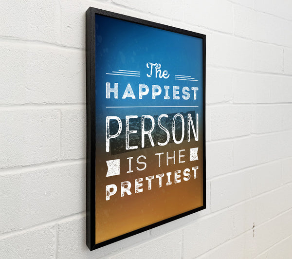 The Happiest Person Is The Prettiest