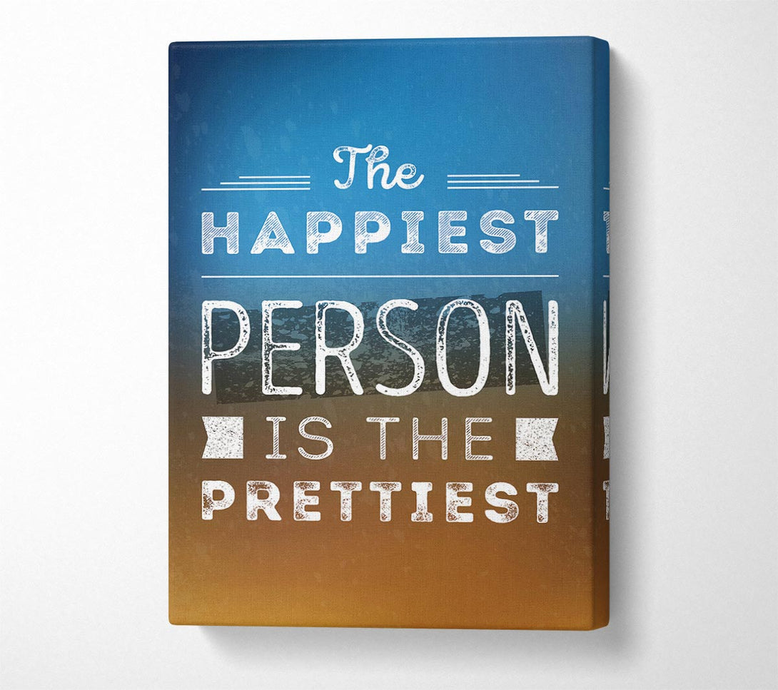  A Canvas Print of The Happiest Person Is The Prettiest Canvas Wall Art