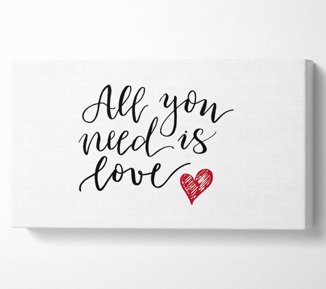  A Canvas Print of All You Need Is Love 3 Canvas Print