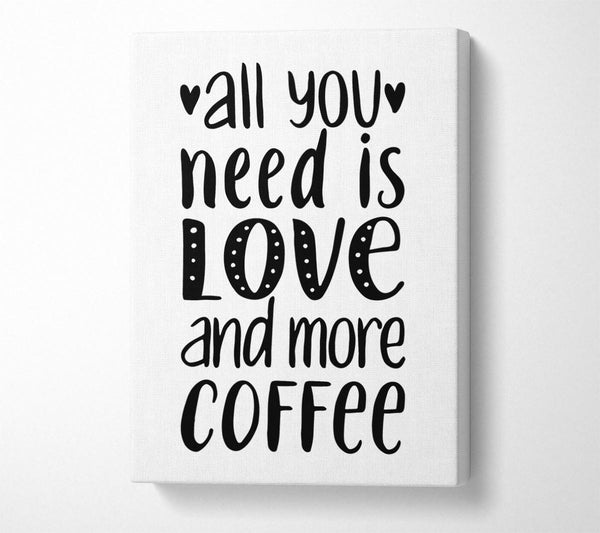  A Canvas Print of All You need Is Love Coffee 2 Canvas Art