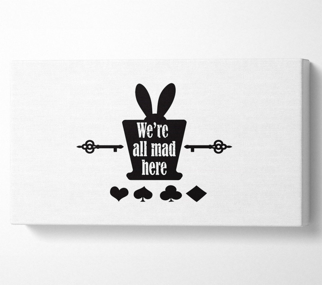 A Canvas Print of Were All Mad Here Canvas Wall Art