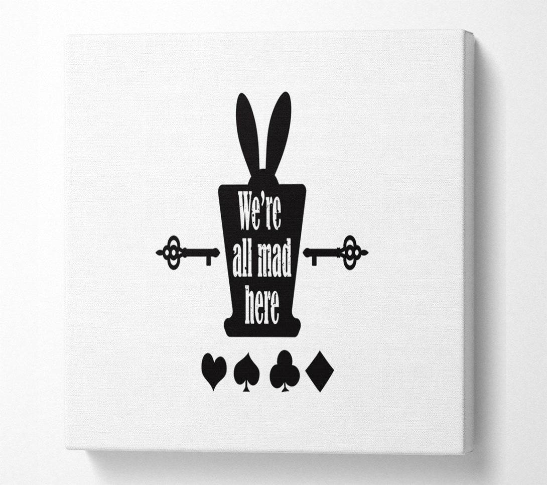  A Canvas Print of Were All Mad Here Canvas Wall Art