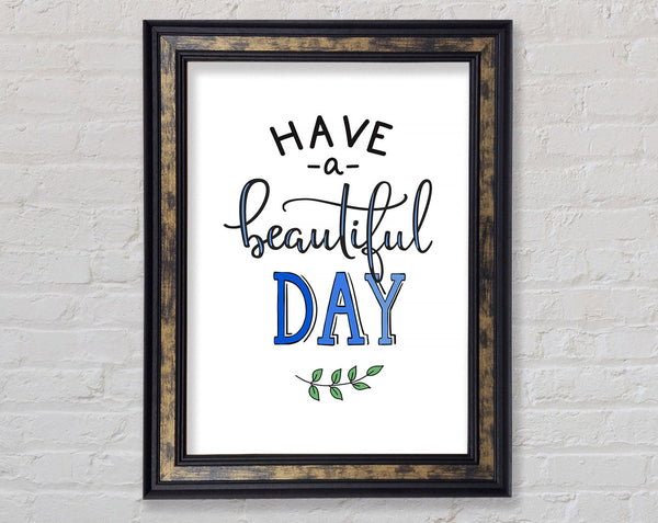 Have A Beautiful Day Framed Print