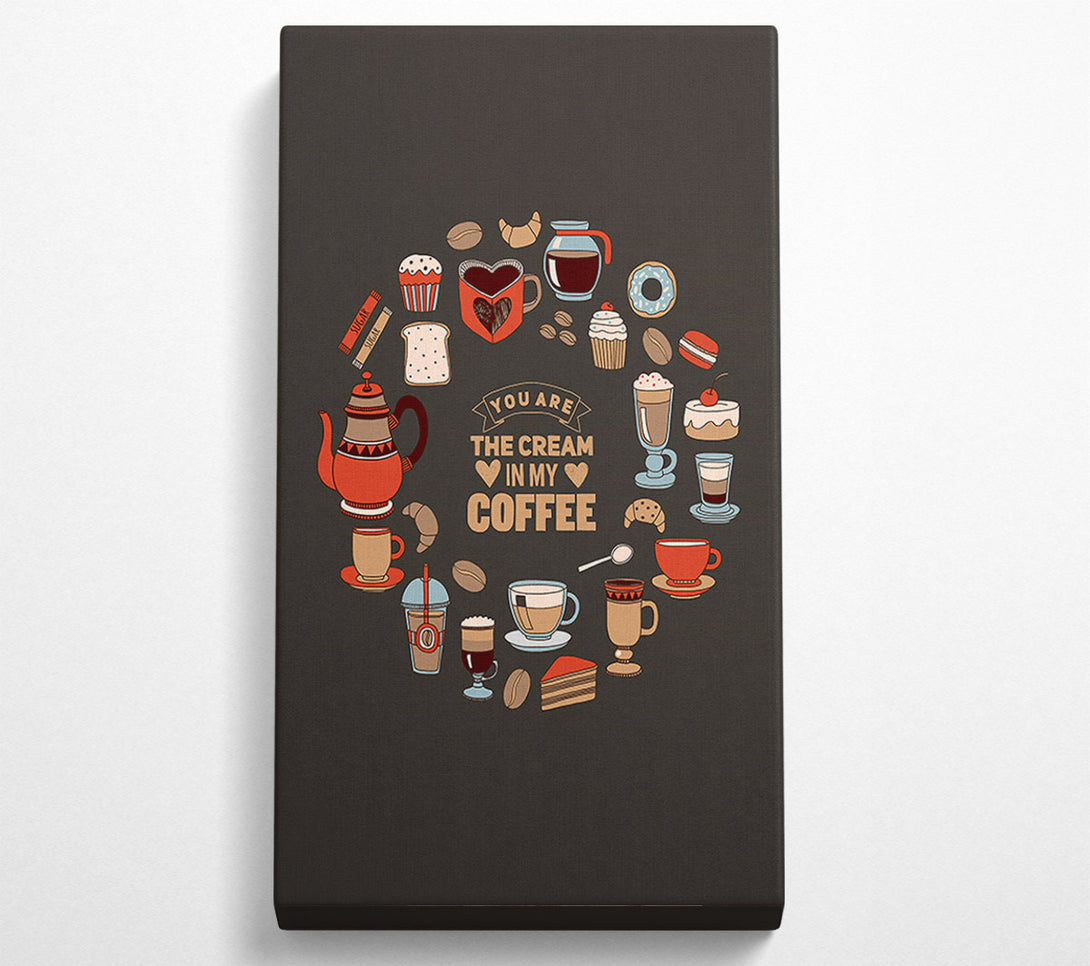  A Canvas Print of You Are The Cream In My Coffee Canvas Wall Art