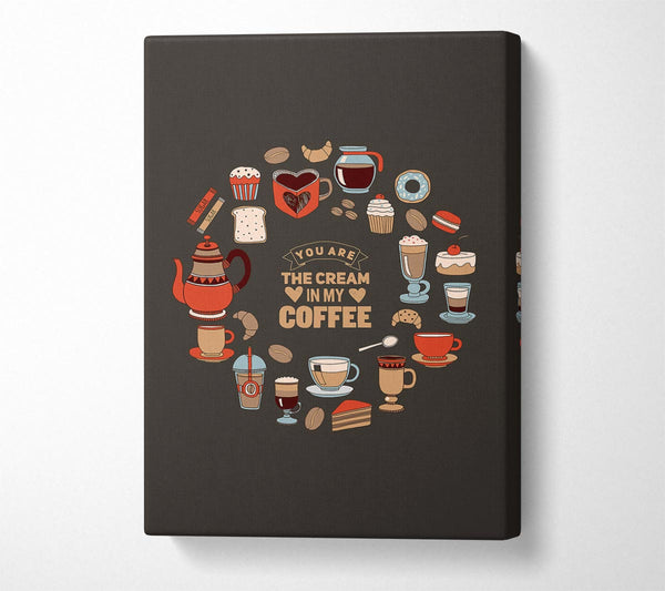  A Canvas Print of You Are The Cream In My Coffee Canvas Wall Art