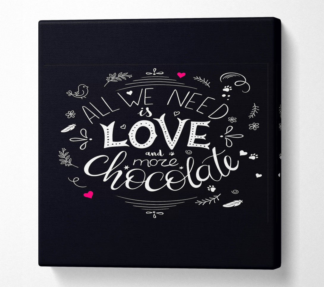  A Canvas Print of All You Need Is Love And More Chocolate Canvas Wall Art