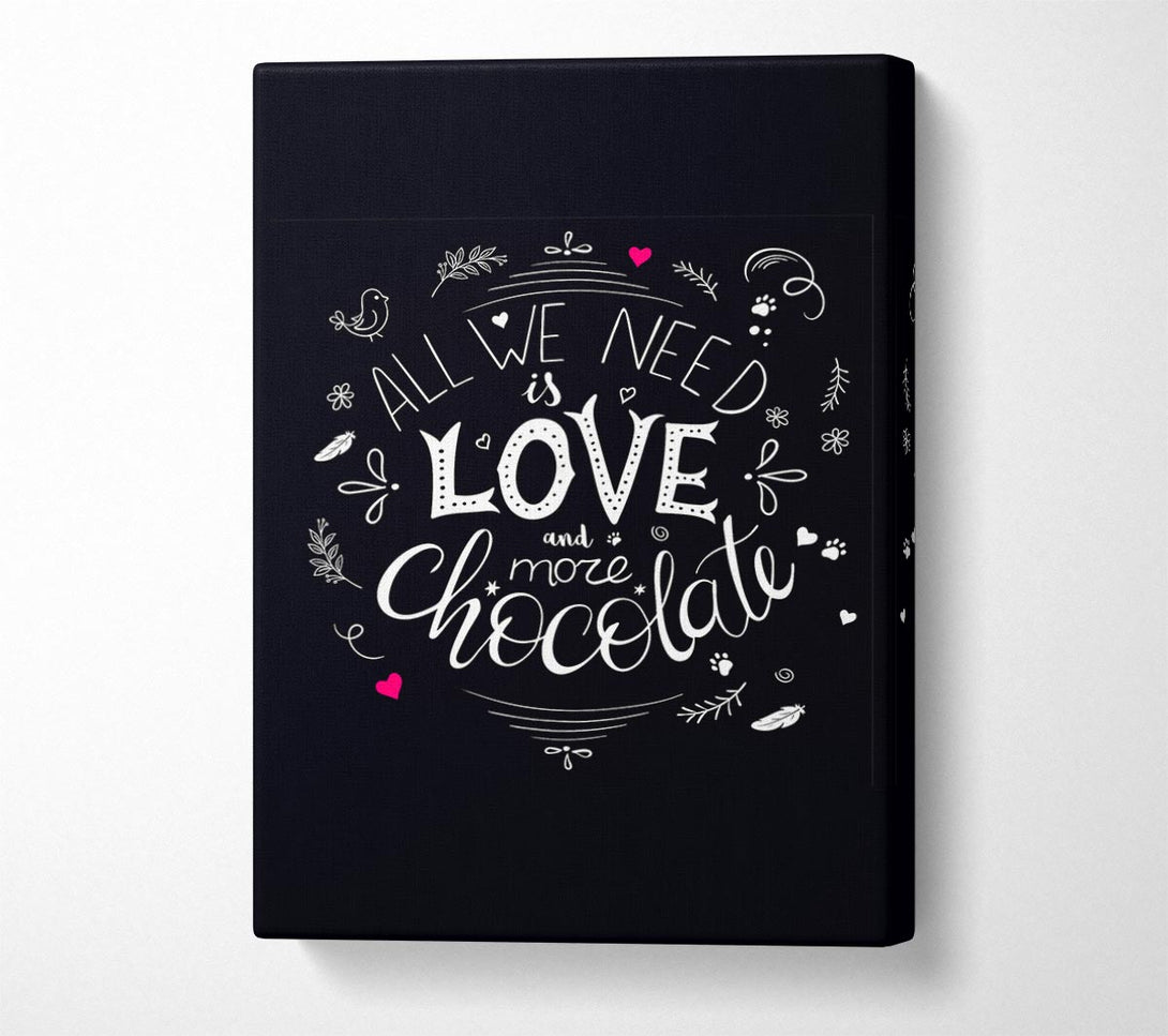  A Canvas Print of All You Need Is Love And More Chocolate Canvas Wall Art