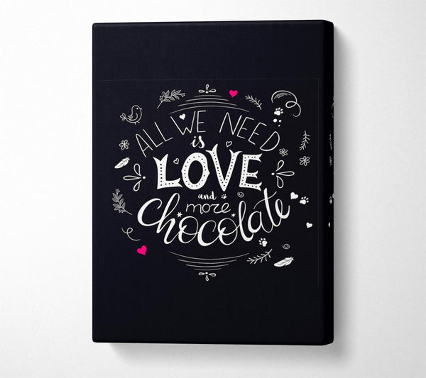  A Canvas Print of All You Need Is Love And More Chocolate Canvas Wall Art