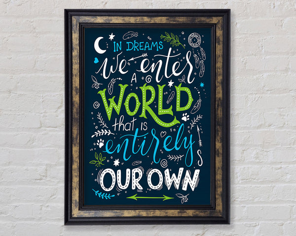 In Dreams We Enter A World Framed Print