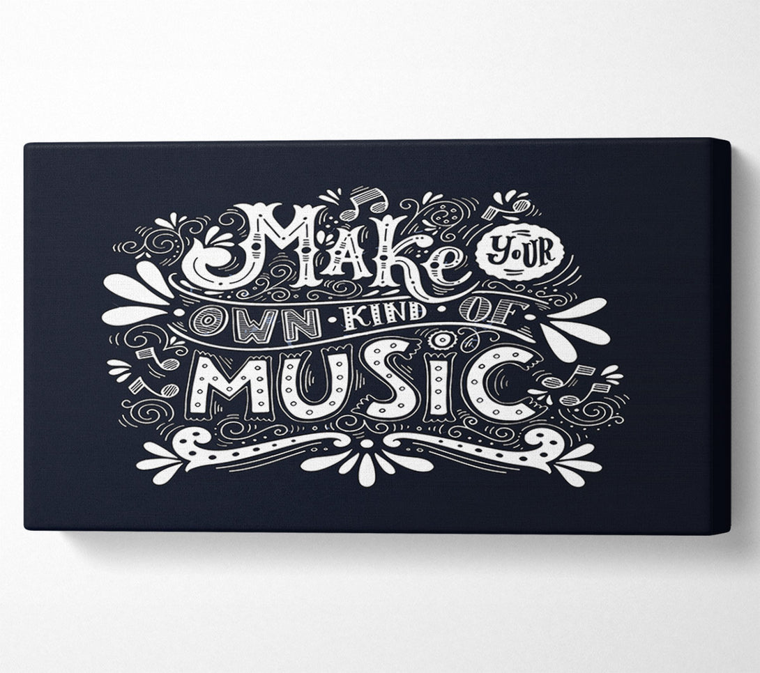  A Canvas Print of Make Your Own Kind Of Music Canvas Art