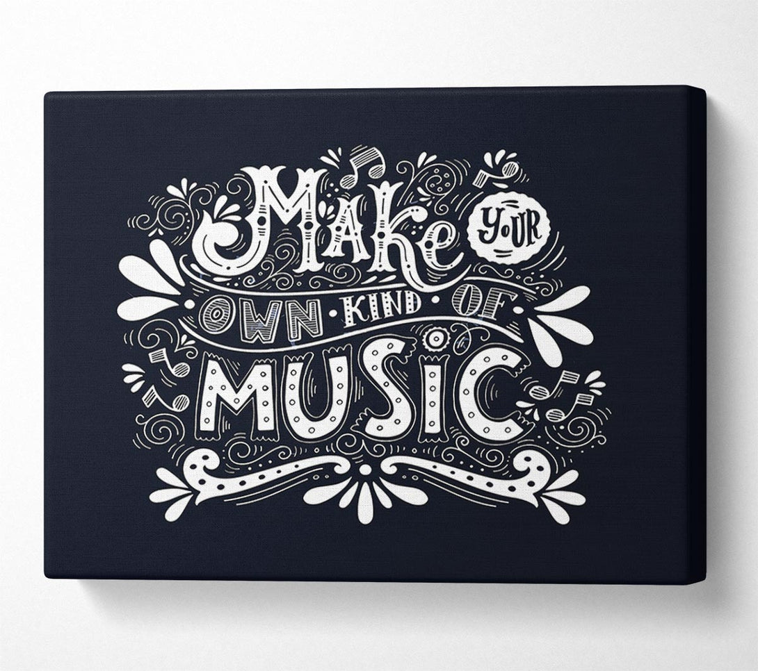  A Canvas Print of Make Your Own Kind Of Music Canvas Art