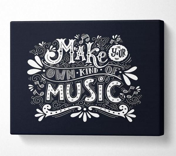  A Canvas Print of Make Your Own Kind Of Music Canvas Art