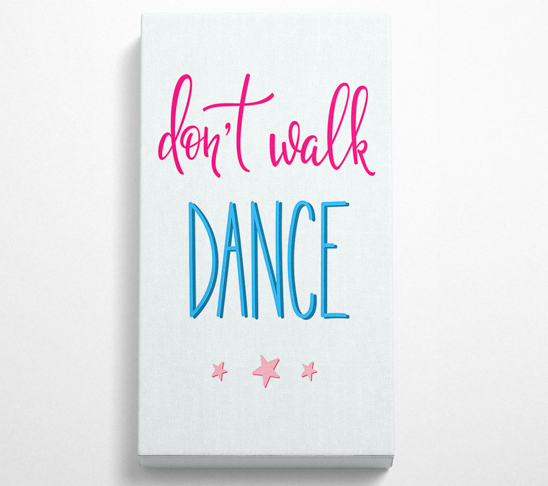  A Canvas Print of Don't Walk Dance Canvas Wall Art