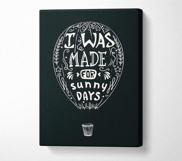  A Canvas Print of I Was Made For Sunny Days Canvas Wall Art