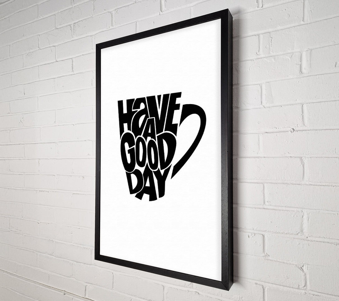  A Canvas Print of Have A Good Day 2 Canvas Print