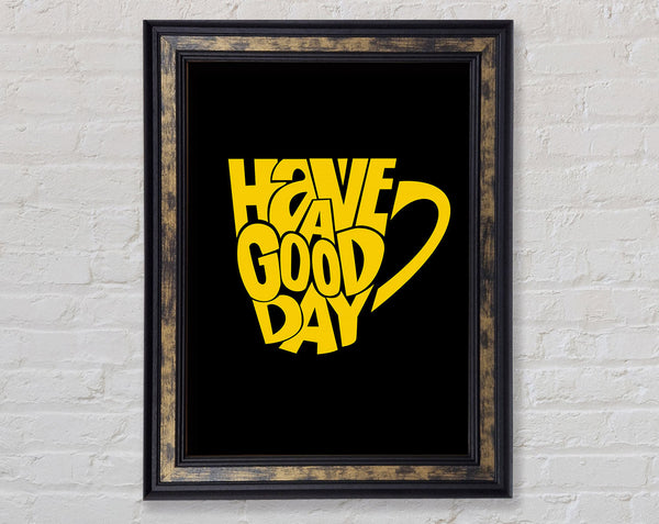Have A Good Day 1 Framed Print