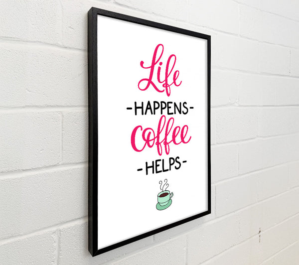 Life Happens Coffee Helps