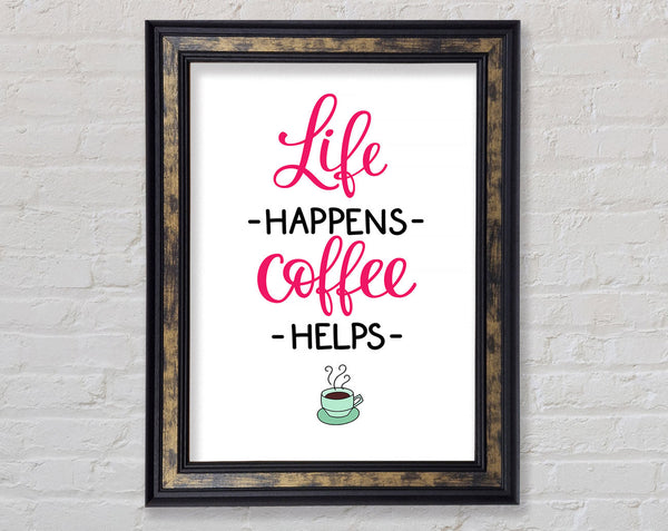 Life Happens Coffee Helps Framed Print