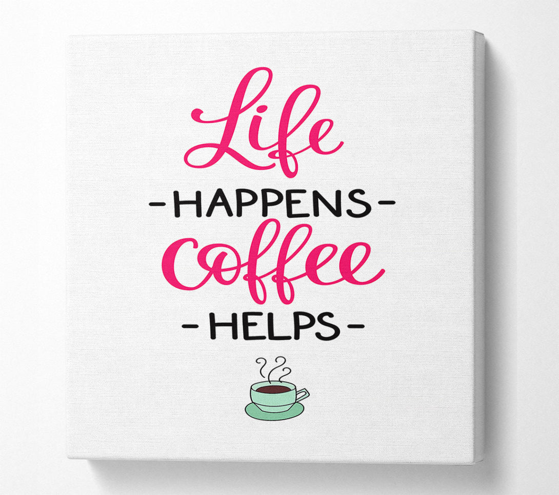  A Canvas Print of Life Happens Coffee Helps Canvas Wall Art