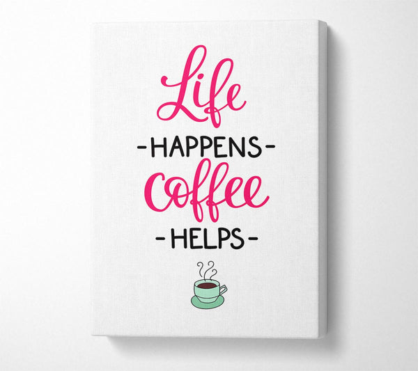  A Canvas Print of Life Happens Coffee Helps Canvas Wall Art