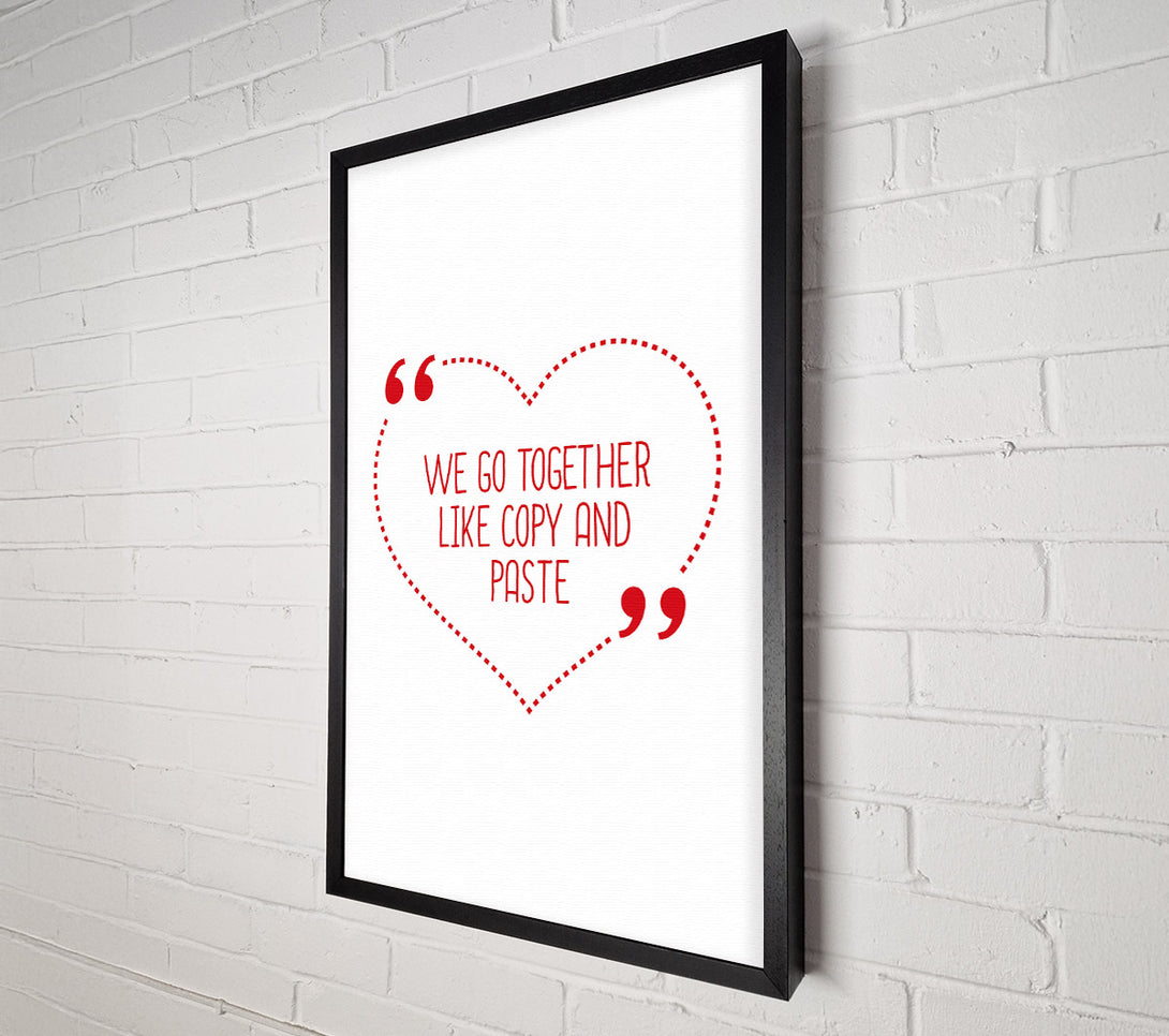  A Canvas Print of We Go Together Like Copy And Paste Canvas Art