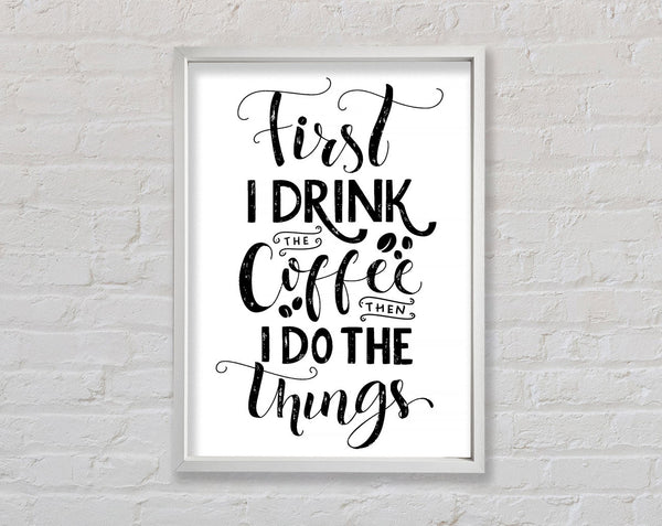 Zuerst trinke ich Kaffee
