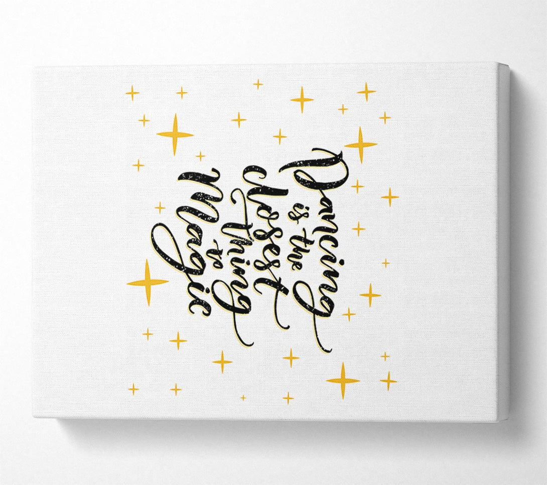  A Canvas Print of Dancing Is The Closest Thing Canvas Art