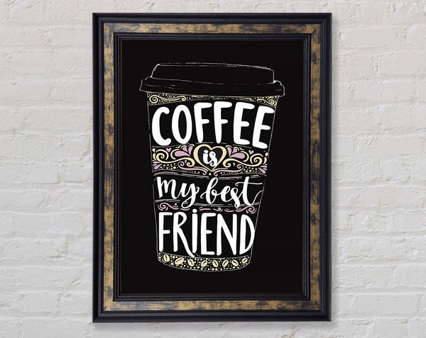 Coffee Is My Best Friend Framed Print