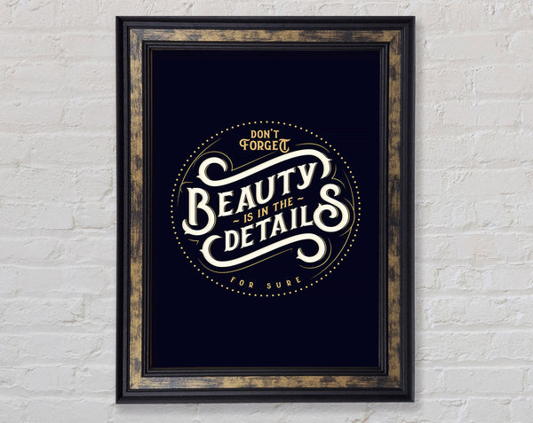 Don't Forget Beauty Is In The Framed Print