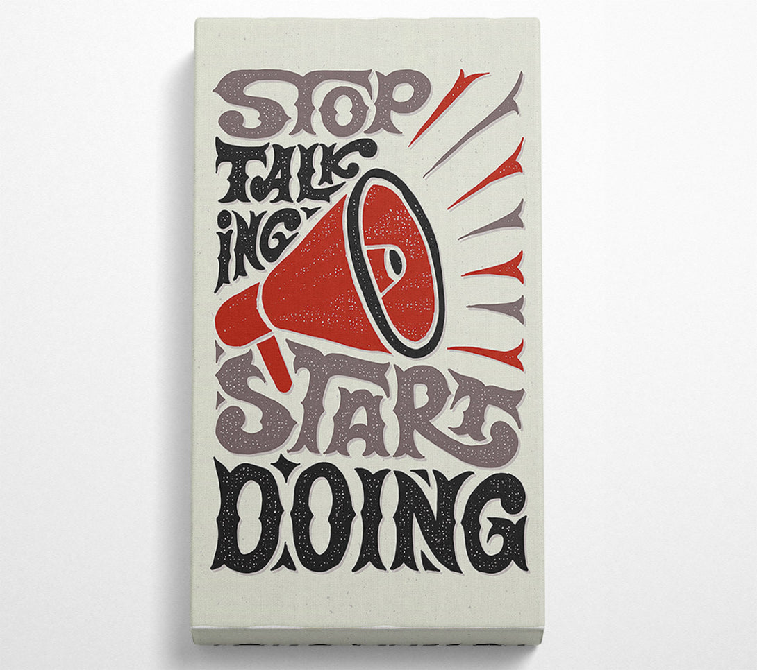  A Canvas Print of Stop Talking Start Doing Canvas Print