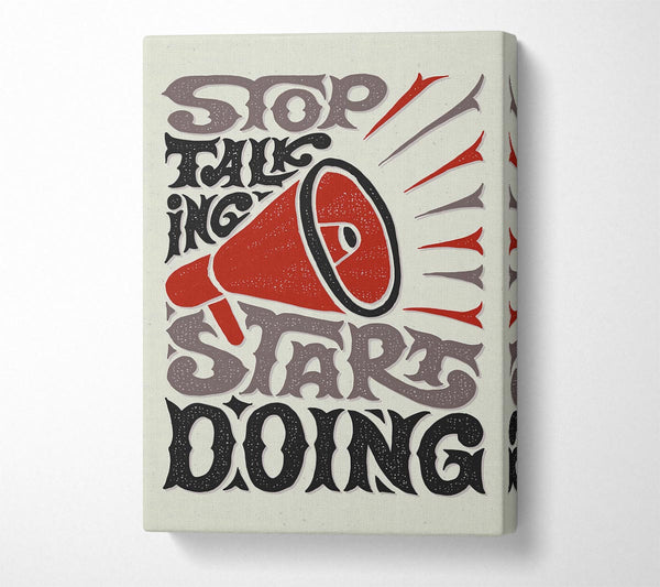  A Canvas Print of Stop Talking Start Doing Canvas Print