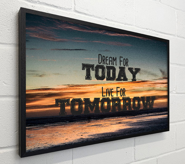 Dream For Today Live For Tomorrow