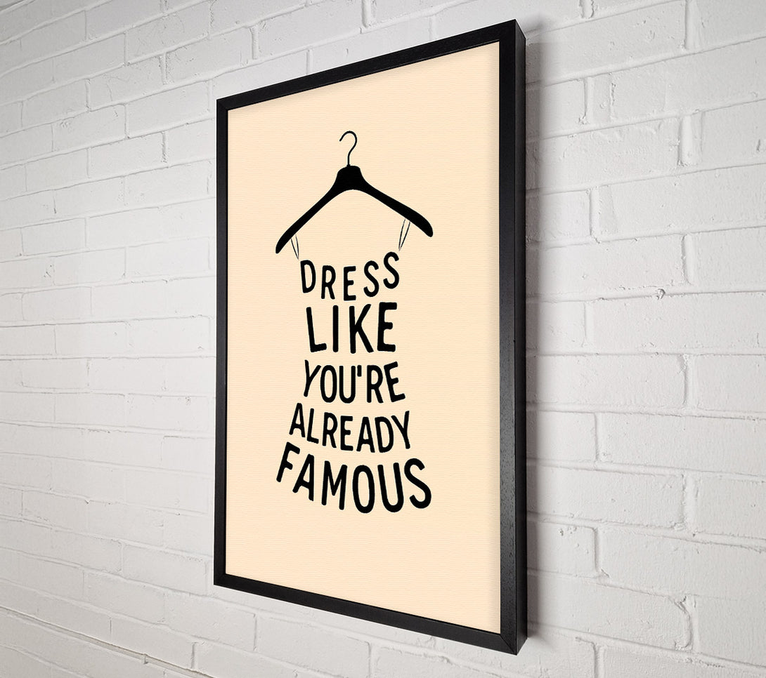  A Canvas Print of Dress Like Your Already Famous Canvas Wall Art